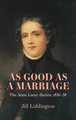 Beispielbild fr As Good as a Marriage: The Anne Lister Diaries 183638 [Hardcover] Liddington, Jill zum Verkauf von Lakeside Books