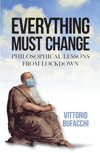 Beispielbild fr Everything must change: Philosophical lessons from lockdown zum Verkauf von BooksRun
