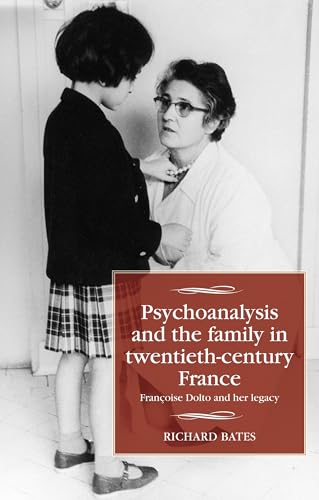 Stock image for Psychoanalysis and the Family in Twentieth-century France: Franoise Dolto and Her Legacy for sale by Revaluation Books