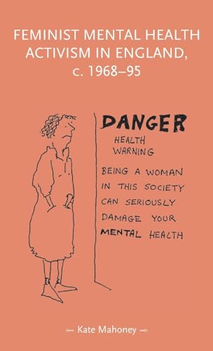 9781526162267: Feminist mental health activism in England, c. 1968-95 (Gender in History)