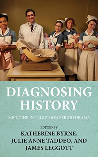 Beispielbild fr Diagnosing history: Medicine in television period drama zum Verkauf von Monster Bookshop