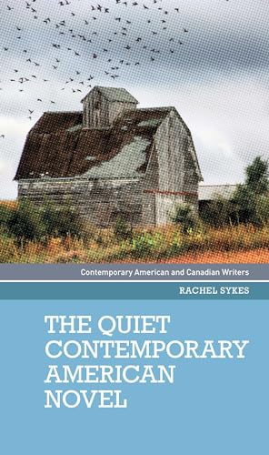 9781526163615: The Quiet Contemporary American Novel