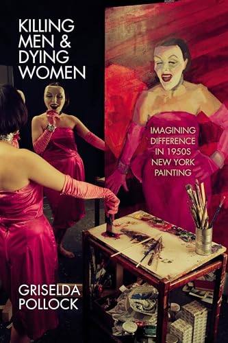 Beispielbild fr Killing Men & Dying Women: Imagining Difference in 1950s New York Painting zum Verkauf von Monster Bookshop