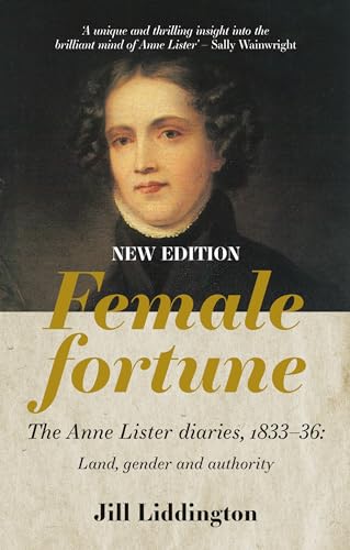 Stock image for Female Fortune The Anne Lister Diaries, 1833-36: Land, Gender and Authority: New Edition for sale by TextbookRush