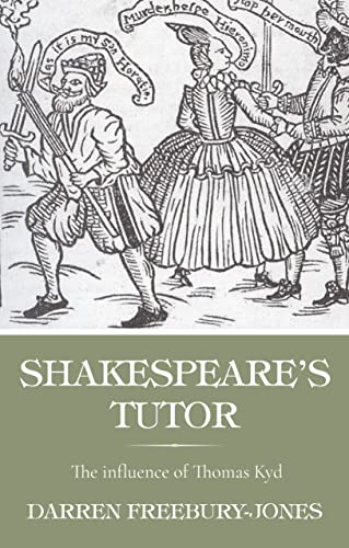 Stock image for Shakespeare's Tutor: The influence of Thomas Kyd for sale by WorldofBooks