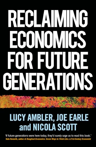 Stock image for Reclaiming economics for future generations (Manchester Capitalism) for sale by Ria Christie Collections