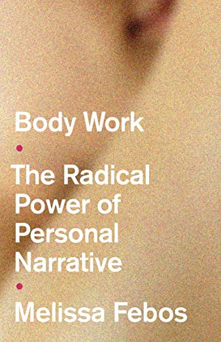 Beispielbild fr Body Work: The Radical Power of Personal Narrative zum Verkauf von Monster Bookshop