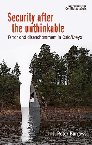 Stock image for Security After the Unthinkable: Terror and Disenchantment in Norway (New Approaches to Conflict Analysis)