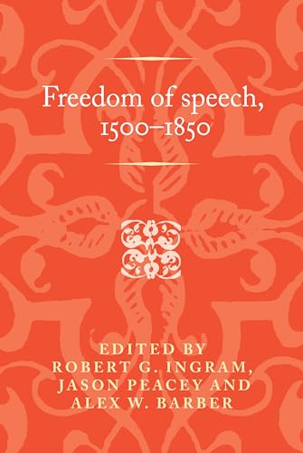 Stock image for Freedom of speech, 1500?1850 (Politics, Culture and Society in Early Modern Britain) for sale by Brook Bookstore