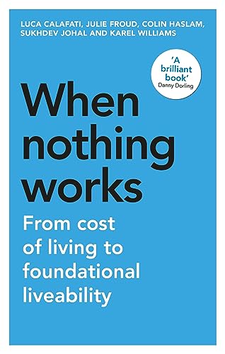 Imagen de archivo de When nothing works: From cost of living to foundational liveability (Manchester Capitalism) a la venta por Ria Christie Collections
