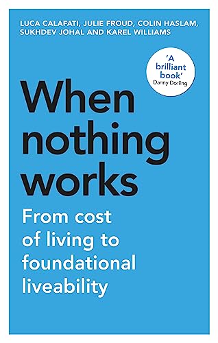 Imagen de archivo de When Nothing Works: From Cost of Living to Foundational Liveability (Manchester Capitalism) a la venta por AwesomeBooks