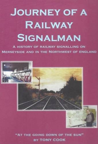 9781526201478: Journey of a Railway Signalman: A History of Railway Signalling on Merseyside and in North-West England