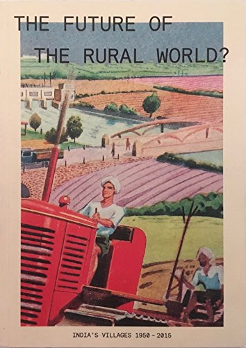 Stock image for The Future of the Rural World?: India's Village 1950-2015 for sale by GF Books, Inc.