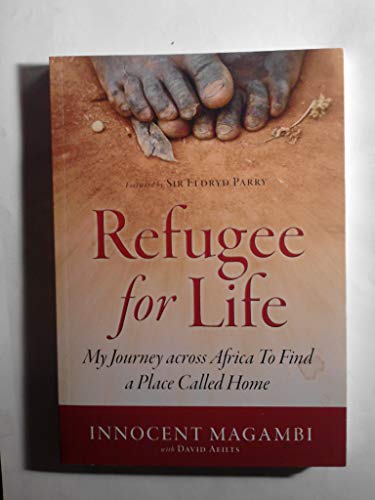 Imagen de archivo de Refugee for Life: My Journey Across Africa to Find a Place Called Home a la venta por AwesomeBooks