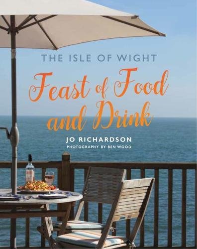 Imagen de archivo de The Isle of Wight Feast of Food and Drink a la venta por WorldofBooks