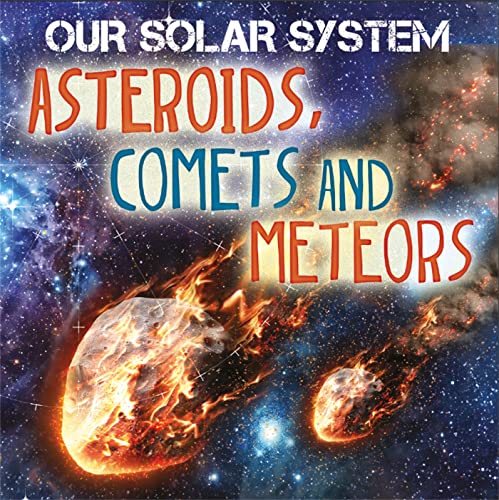 Our Solar System: Asteroids, Comets and Meteors (Hardcover) - Mary-jane Wilkins