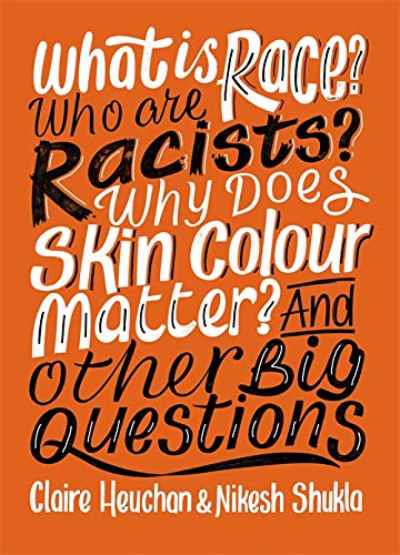 Imagen de archivo de What is Race? Who are Racists? Why Does Skin Colour Matter? And Other Big Questions a la venta por WorldofBooks
