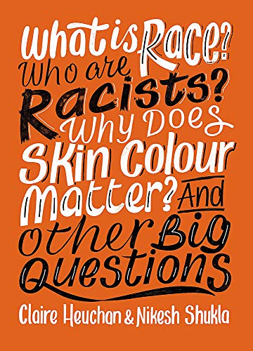 Stock image for What is Race? Who are Racists? Why Does Skin Colour Matter? And Other Big Questions for sale by WorldofBooks