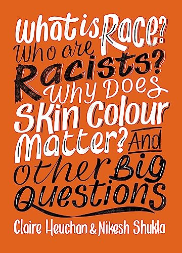 Beispielbild fr What Is Race? Who Are Racists? Why Does Skin Colour Matter? And Other Big Questions zum Verkauf von Blackwell's