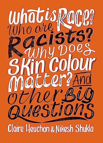 Stock image for What is Race? Who are Racists? Why Does Skin Colour Matter? And Other Big Questions for sale by WorldofBooks