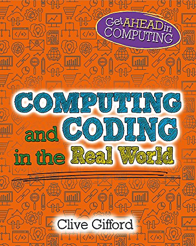 Beispielbild fr Get Ahead in Computing: Computing and Coding in the Real World zum Verkauf von WorldofBooks