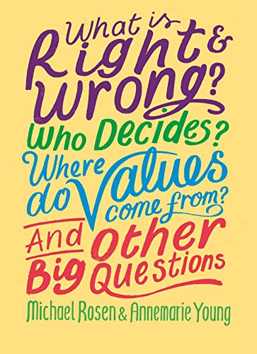 Imagen de archivo de What Is Right and Wrong? Who Decides? Where Do Values Come from? and Other Big Questions a la venta por Better World Books Ltd