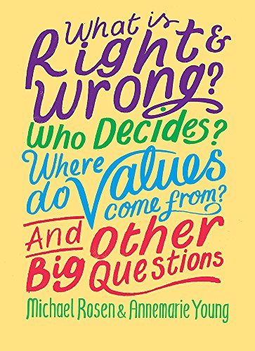 Stock image for What Is Right and Wrong? Who Decides? Where Do Values Come from? and Other Big Questions for sale by Better World Books Ltd