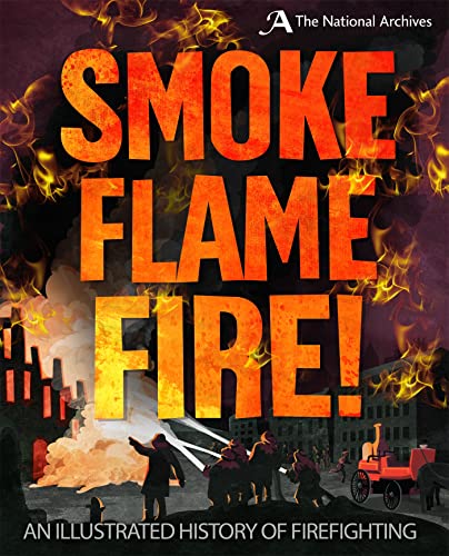 Imagen de archivo de Smoke, Flame, Fire! a la venta por Blackwell's