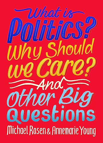 Stock image for What Is Politics? Why Should We Care? And Other Big Questions for sale by Blackwell's