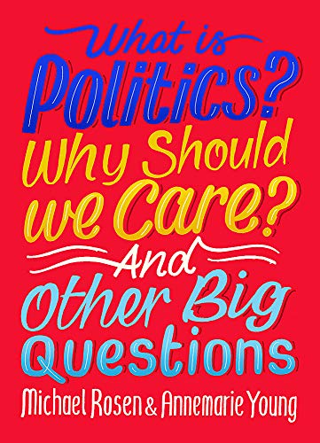 Beispielbild fr What Is Politics? Why Should we Care? And Other Big Questions zum Verkauf von More Than Words