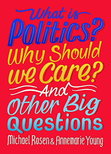 Stock image for What Is Politics? Why Should we Care? And Other Big Questions for sale by More Than Words