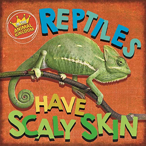 9781526309303: Reptiles Have Scaly Skin