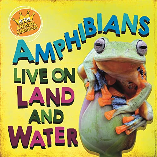 Stock image for Amphibians Live on Land and in Water for sale by Blackwell's