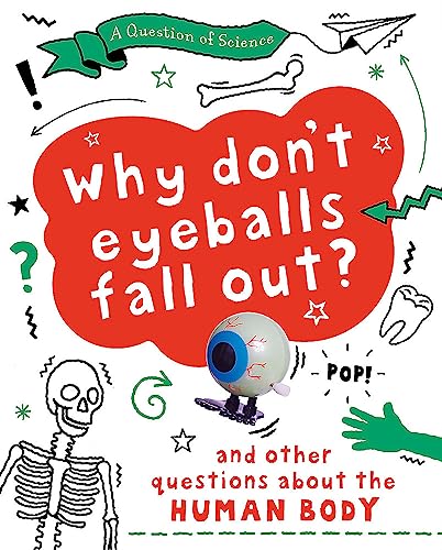 Beispielbild fr Why Don't Your Eyeballs Fall Out? And Other Questions about the Human Body (A Question of Science) zum Verkauf von Monster Bookshop