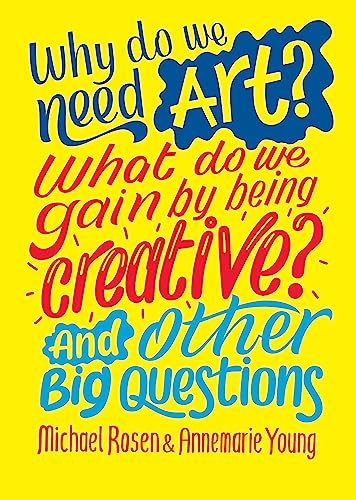 Imagen de archivo de Why do we need art? What do we gain by being creative? And other big questions a la venta por AwesomeBooks