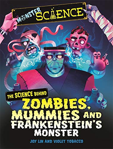 Stock image for The Science Behind Zombies, Mummies and Frankenstein's Monster for sale by Blackwell's