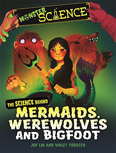 Imagen de archivo de The Science Behind Mermaids, Werewolves and Bigfoot a la venta por Blackwell's
