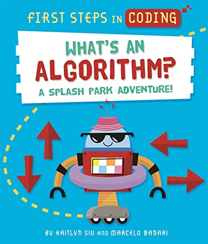 Stock image for First Steps in Coding: What's an Algorithm? : A Splash Park Adventure! for sale by GreatBookPricesUK