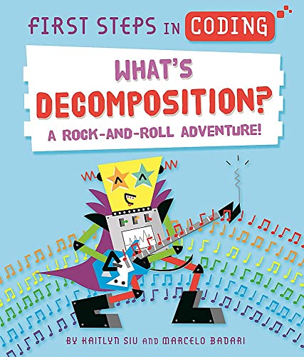 Beispielbild f�r What's Decomposition?: A rock-and-roll adventure! (First Steps in Coding) zum Verkauf von WorldofBooks