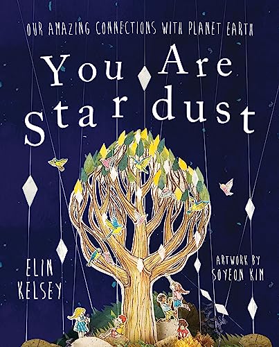 Beispielbild fr You are Stardust: Our Amazing Connections With Planet Earth zum Verkauf von WorldofBooks