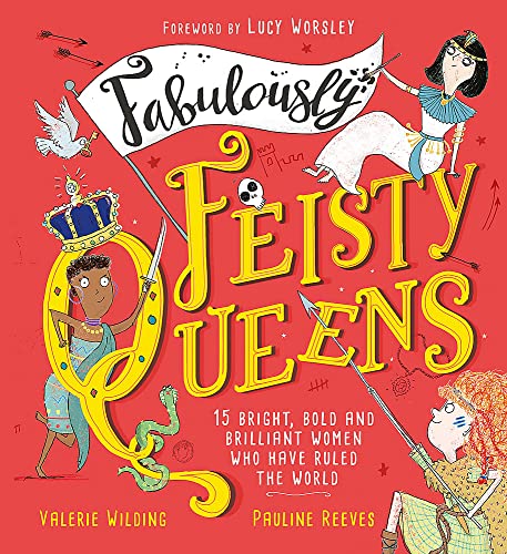 9781526361929: Fabulously Feisty Queens: 15 of the brightest and boldest women who have ruled the world