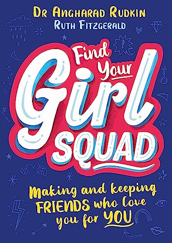 Stock image for Find Your Girl Squad: Making and Keeping Friends Who Love You for YOU for sale by AwesomeBooks