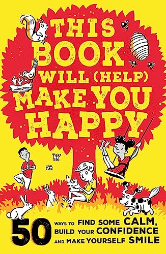 9781526363152: This Book Will (Help) Make You Happy: 50 Ways to Find Some Calm, Build Your Confidence and Make Yourself Smile