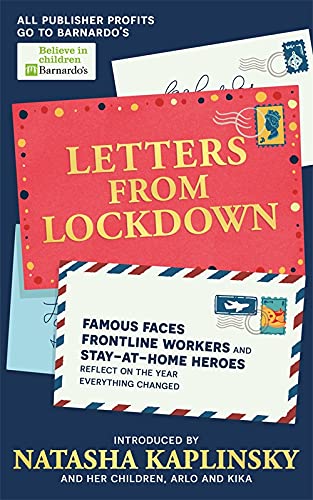 Stock image for Letters From Lockdown: Famous faces, frontline workers and stay-at-home heroes reflect on the year everything changed for sale by WorldofBooks