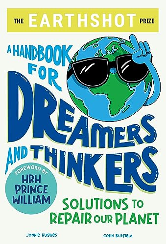 Beispielbild fr The Earthshot Prize: A Handbook for Dreamers and Thinkers: Solutions to Repair our Planet zum Verkauf von AwesomeBooks