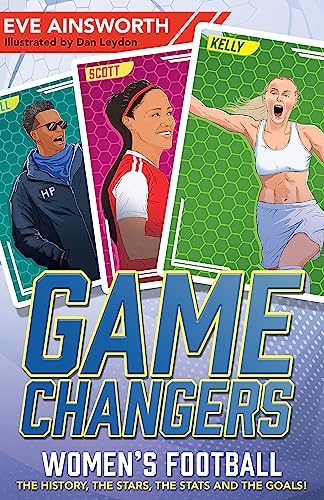 Stock image for Gamechangers: The Story of Womens Football: The History, the Stars, the Stats and the Goals! for sale by WorldofBooks