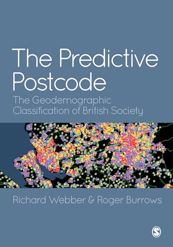 9781526402349: The Predictive Postcode: The Geodemographic Classification of British Society
