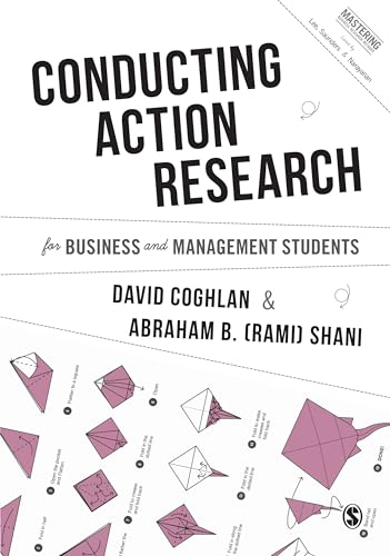 Stock image for Conducting Action Research for Business and Management Students (Mastering Business Research Methods) [Hardcover] Coghlan, David and Shani, Abraham B. for sale by Brook Bookstore