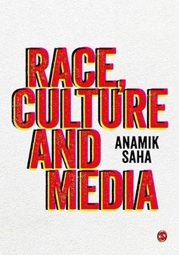  Anamik Saha, Race, Culture and Media