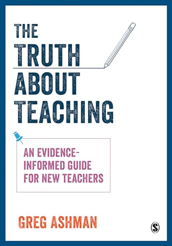 

Truth About Teaching : An Evidence-Informed Guide for New Teachers